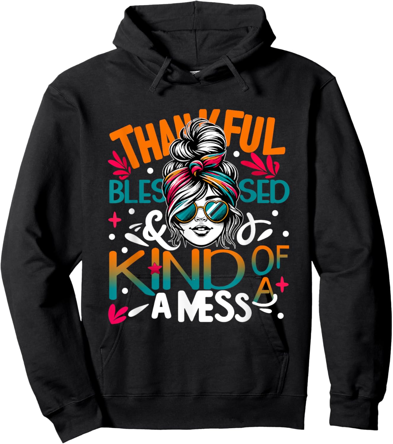 Thankful Blessed and Kind of a Sunset Mess Messy Bun Woman Hoodie - Hoodie | Black