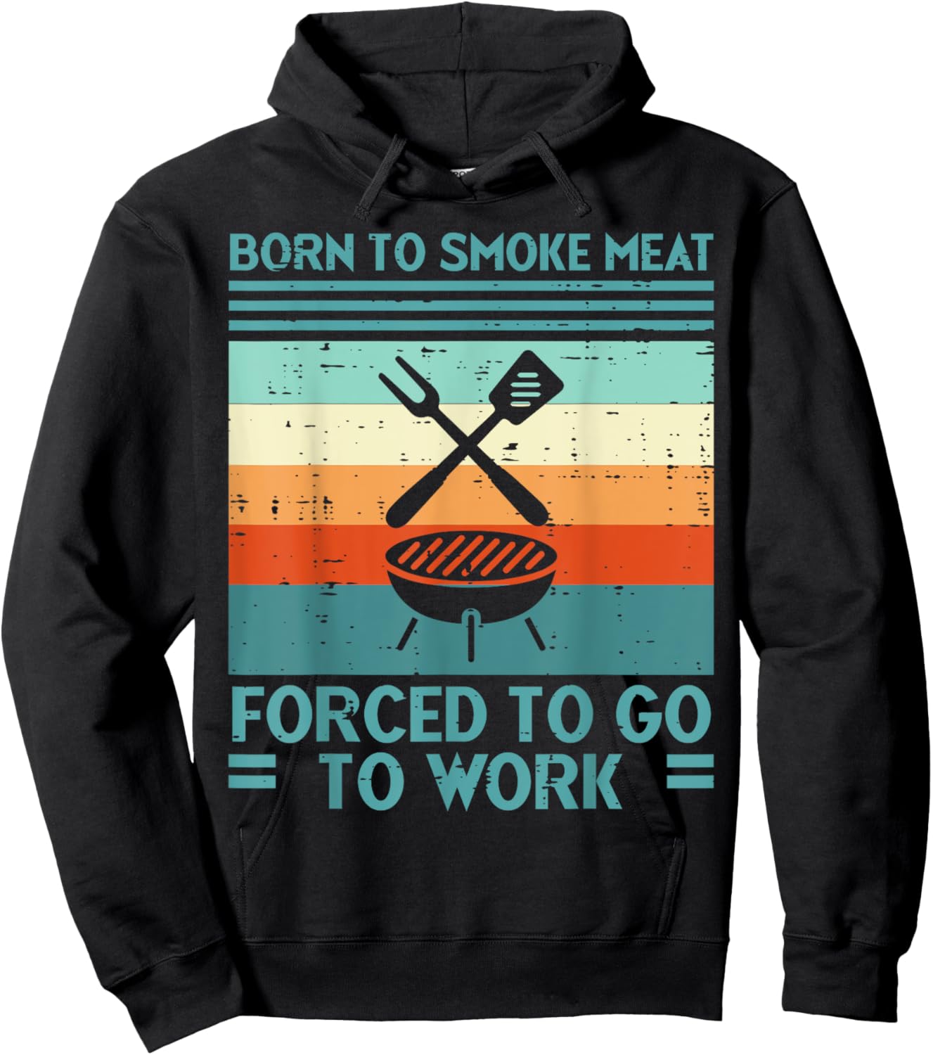 Born To Grill Meat Forced To Work Fun Bbq Barbecue Men Women Hoodie - Hoodie | Black