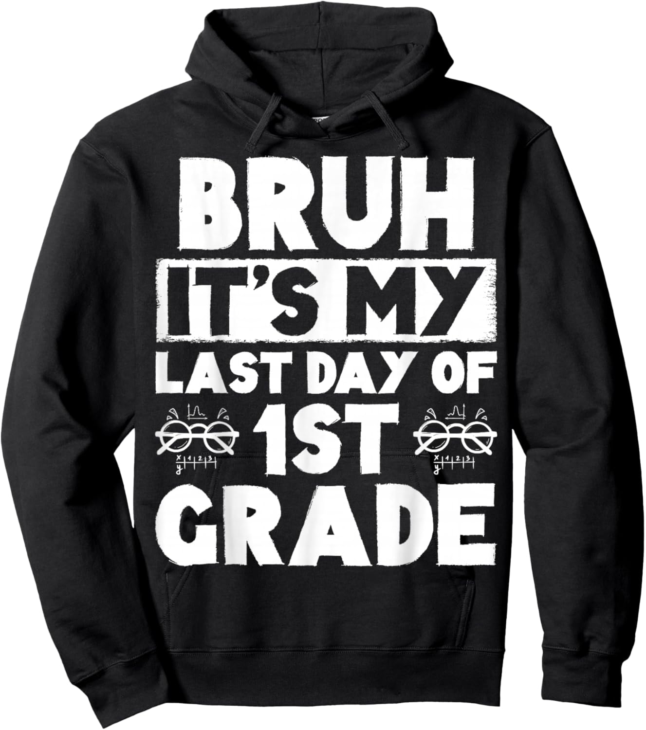 Bruh It's My Last Day Of 1st Grade Teacher Summer Vacation Hoodie - Hoodie | Black