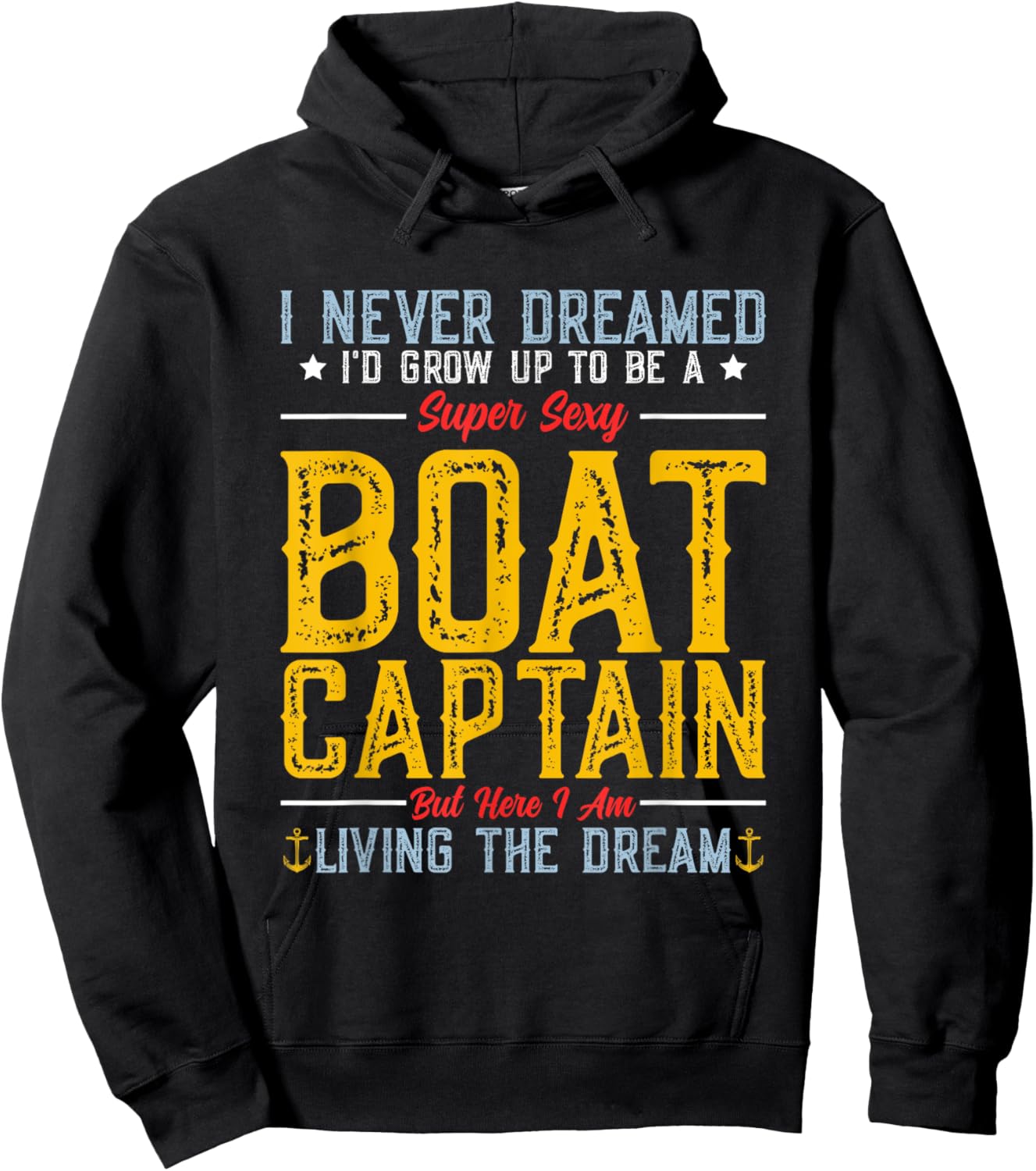 I Never Dreamed I'd Grow Up To Be A Super Sexy Boat Captain Hoodie - Hoodie | Black