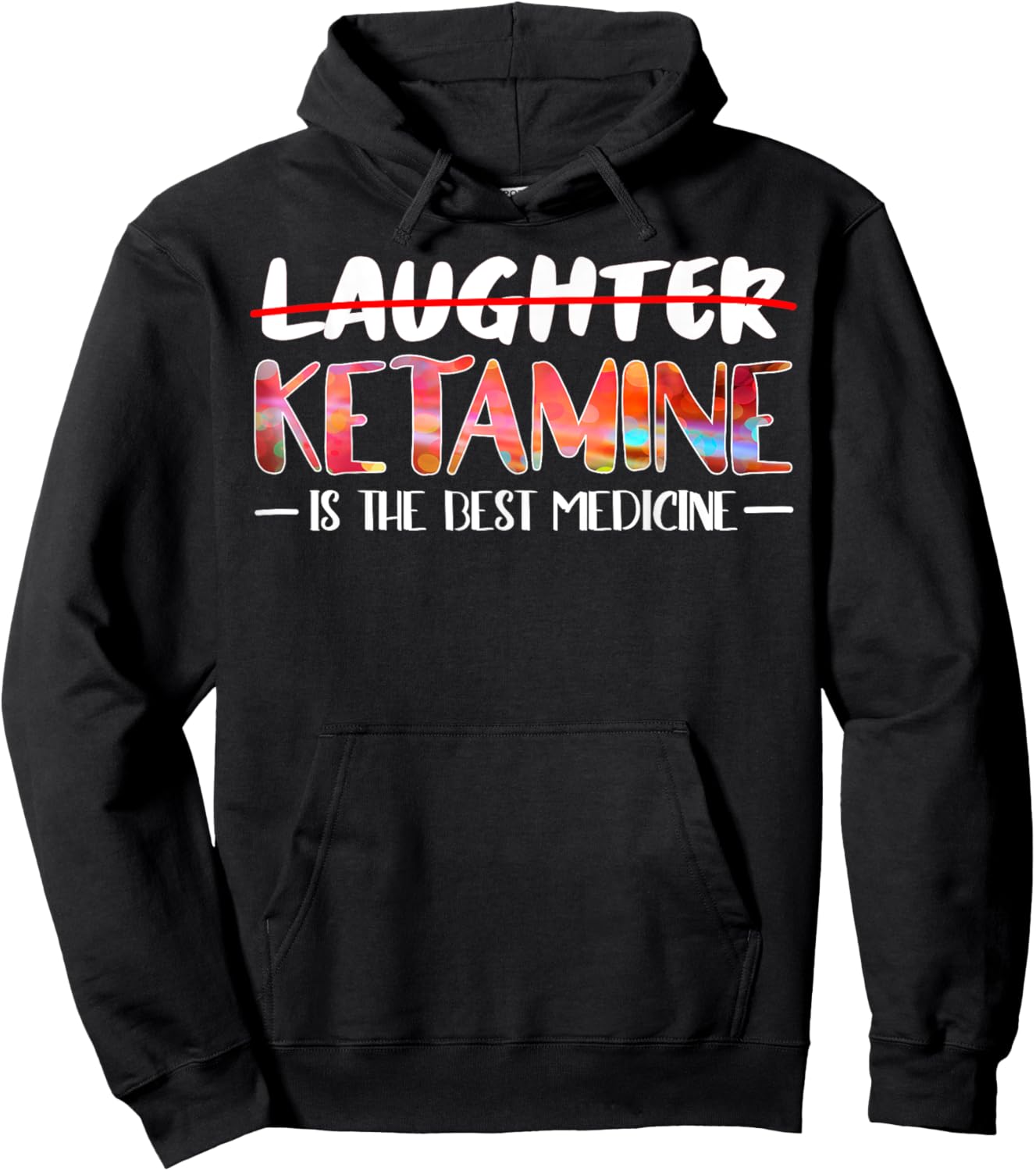Not laughter but ketamine is the best medicine Hoodie - Hoodie | Black