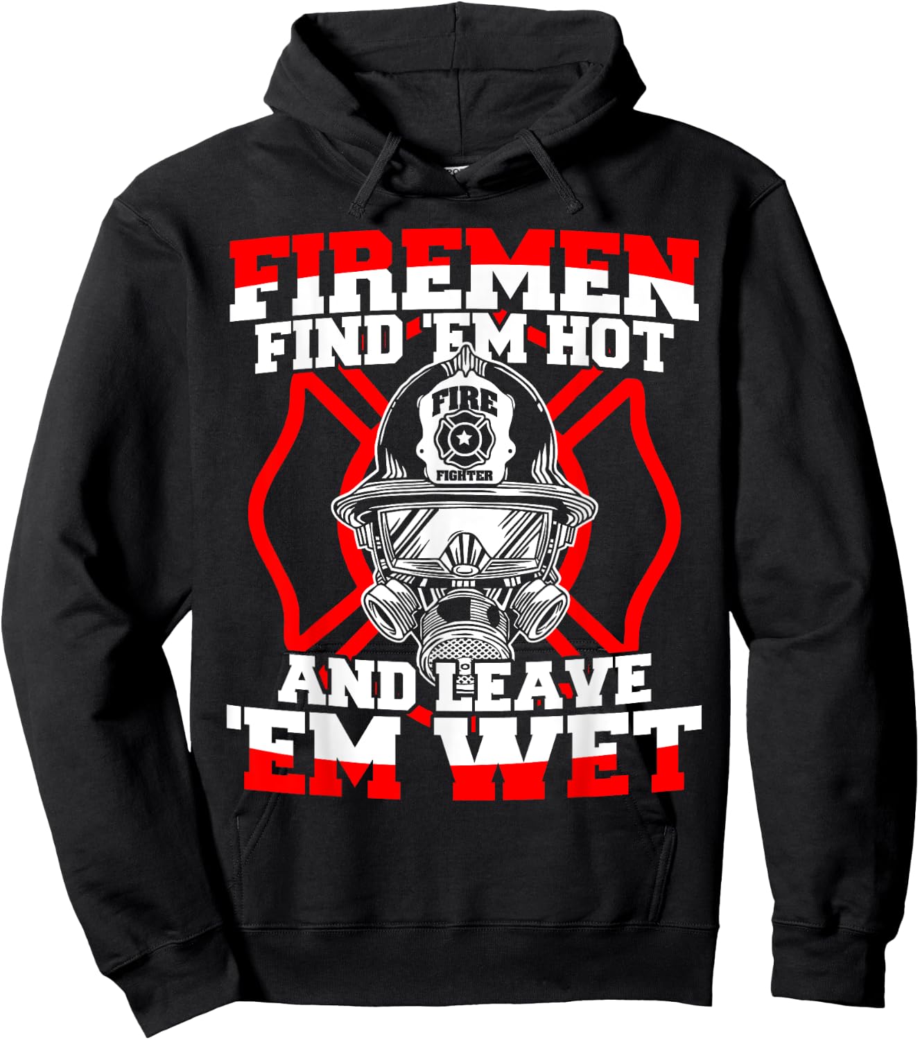 Firefighter Firemen Find 'Em Hot Leave 'Em Wet Hoodie - Hoodie | Black