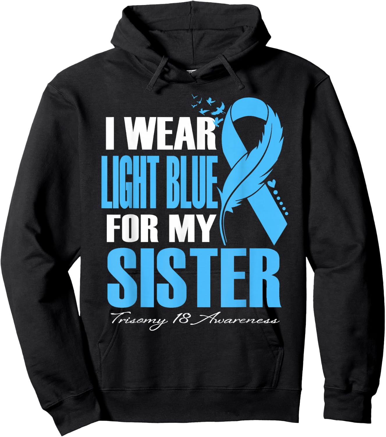 I Wear Light Blue For My Sister Trisomy 18 Awareness Hoodie - Hoodie | Black