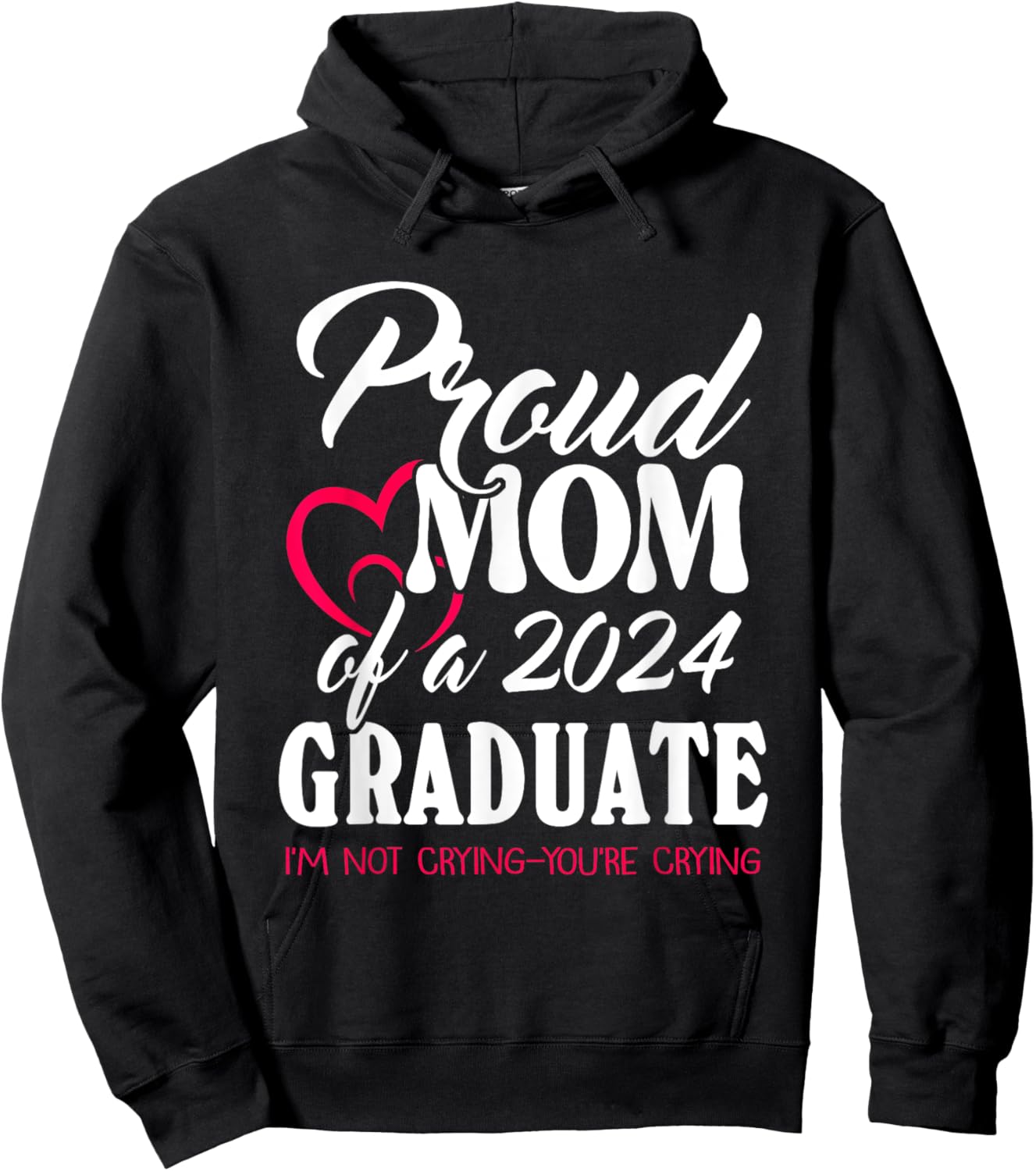 Proud Mom Of A 2024 Graduate I’m Not Crying You’re Crying Hoodie - Hoodie | Black