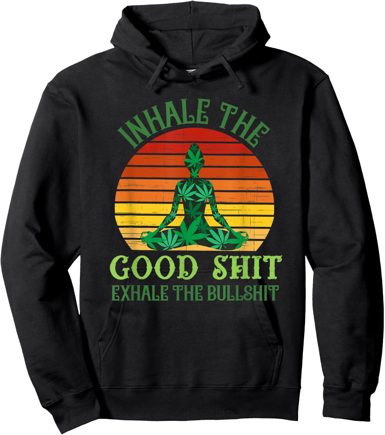 Inhale the Good Shit Exhale the Bullshit Weed Yoga Hoodie - Hoodie | Black