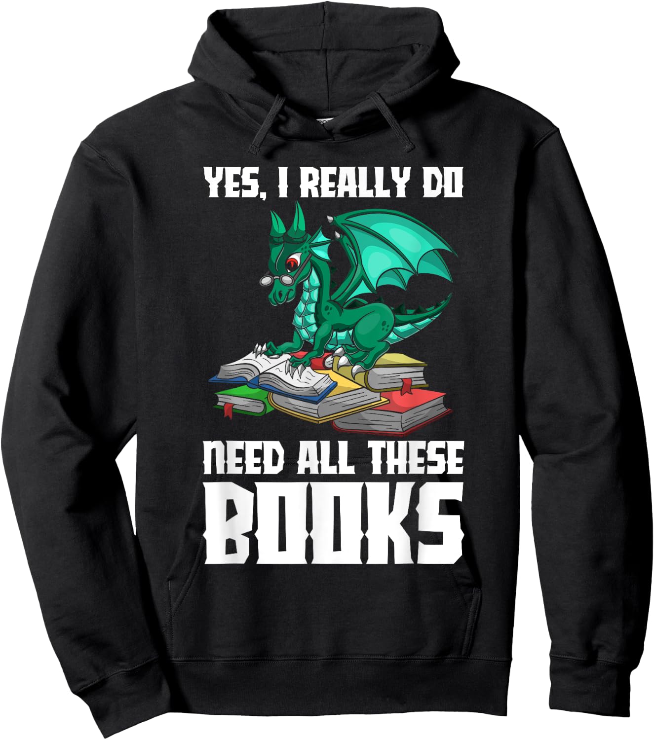Yes I Really Do Need All These Books Dragon Hoodie - Hoodie | Black