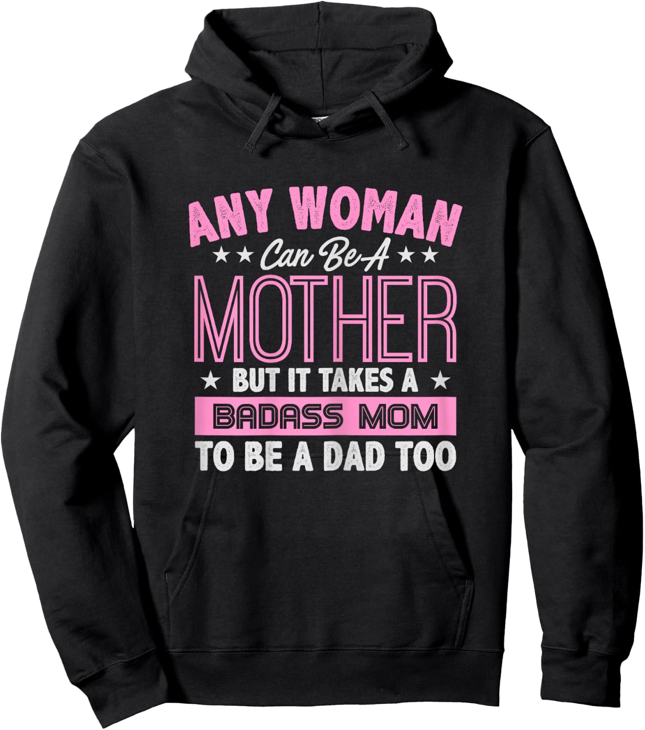 It Takes A Badass Mom To Be A Dad Single Mother Hoodie - Hoodie | Black
