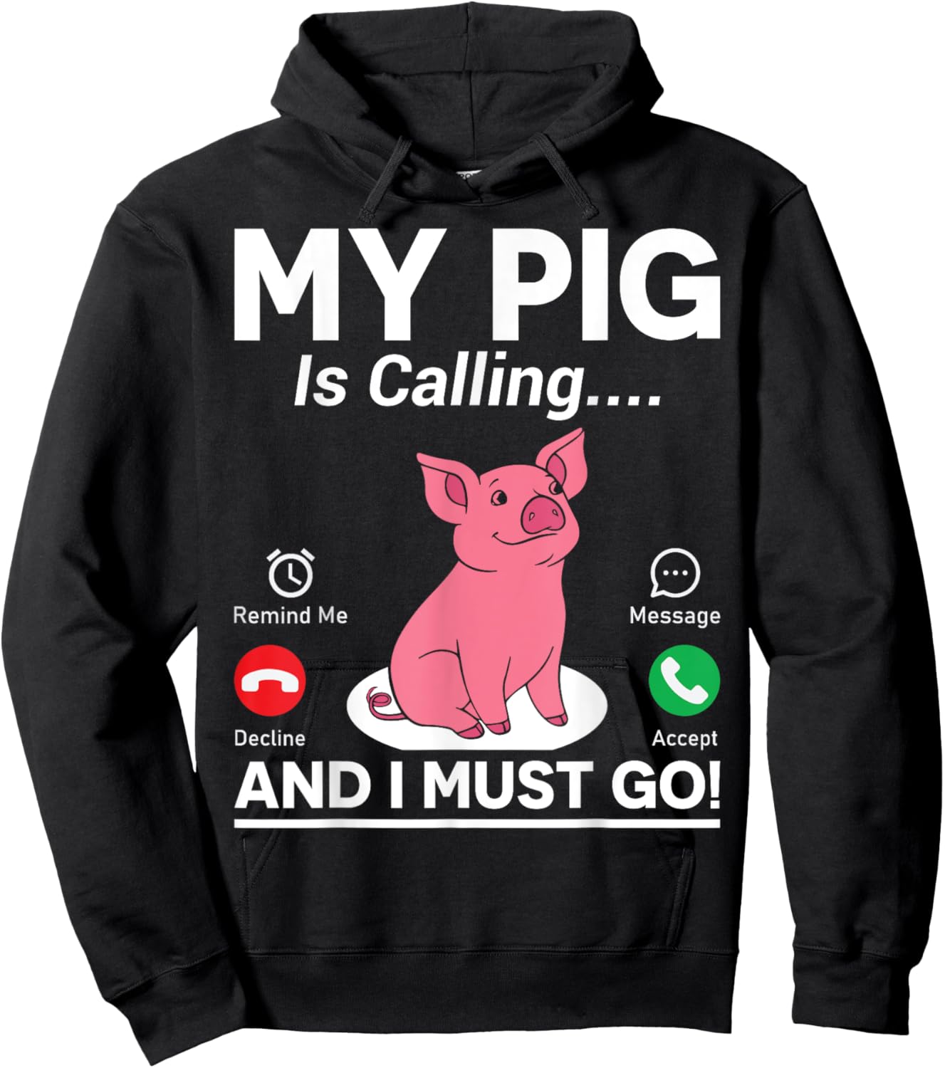 My Pig Is Calling And I Must Go Hoodie - Hoodie | Black