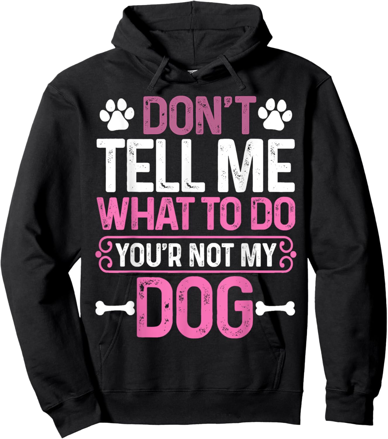 Funny Sarcastic Don't Tell Me What To Do You're Not My Dog Women Hoodie - Hoodie | Black