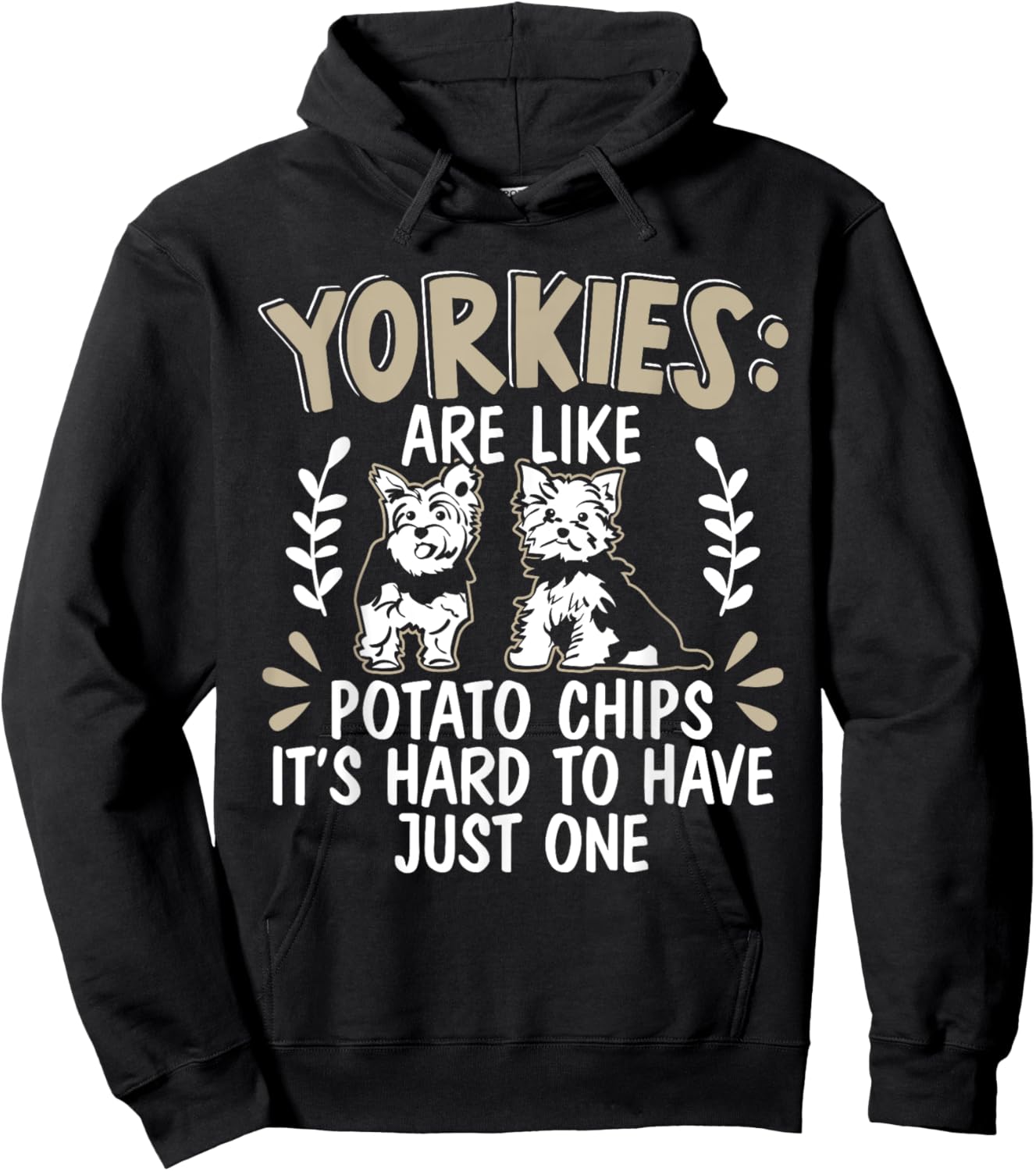 Yorkies Are Like Potato Chips Yorkshire Terrier Dog Puppy Hoodie - Hoodie | Black