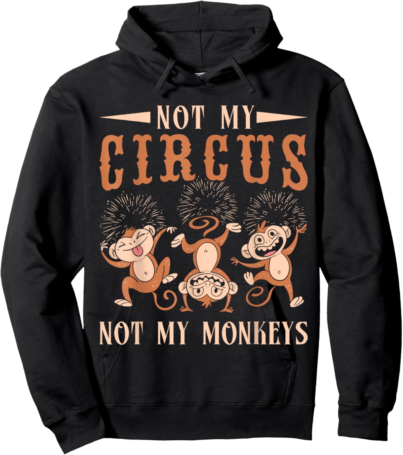 Not My Monkeys Not My Circus Performer Costume Men Women Hoodie - Hoodie | Black
