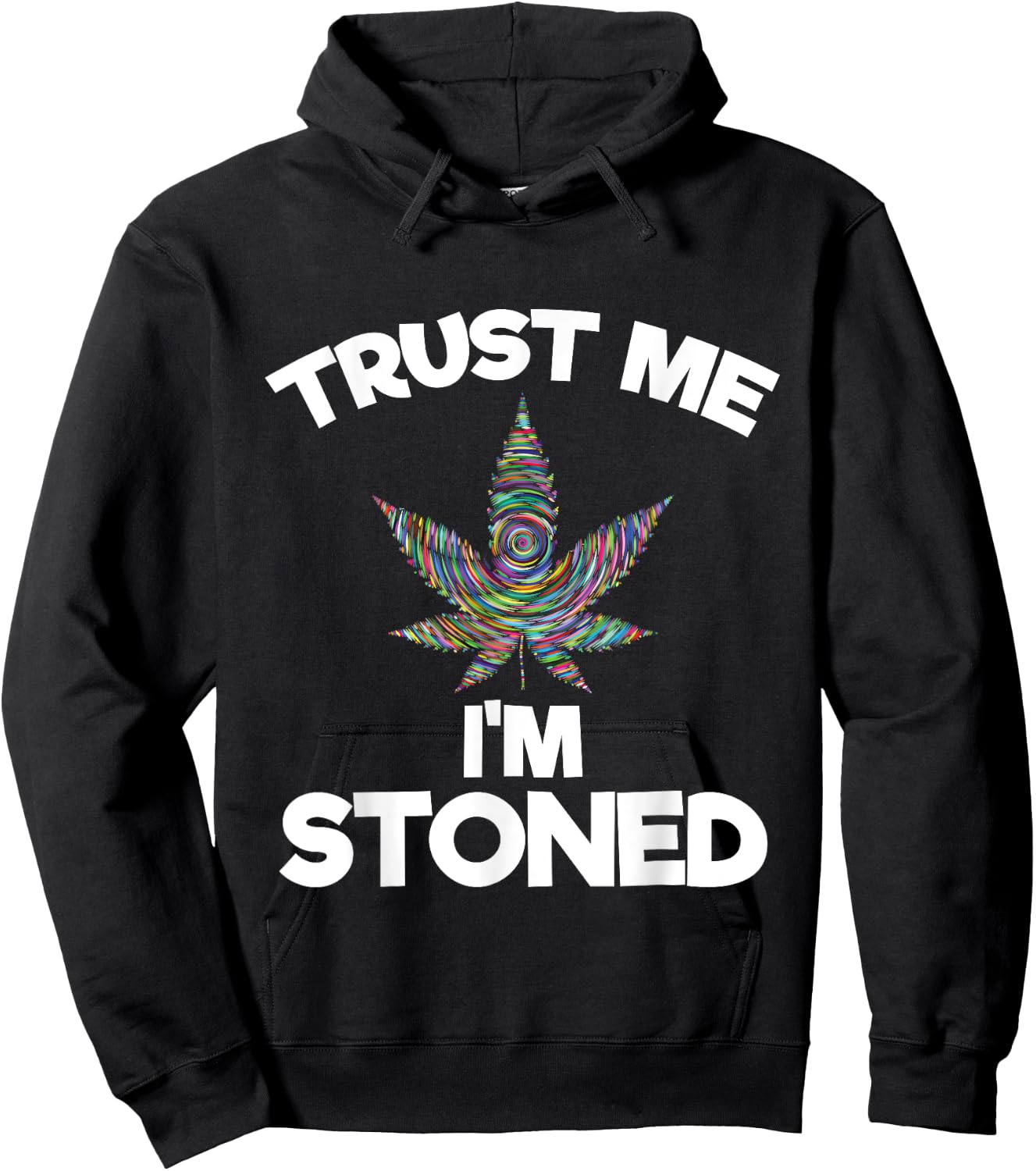 Trust Me I'm Stoned | Marijuana Cannabis Hoodie - Hoodie | Black