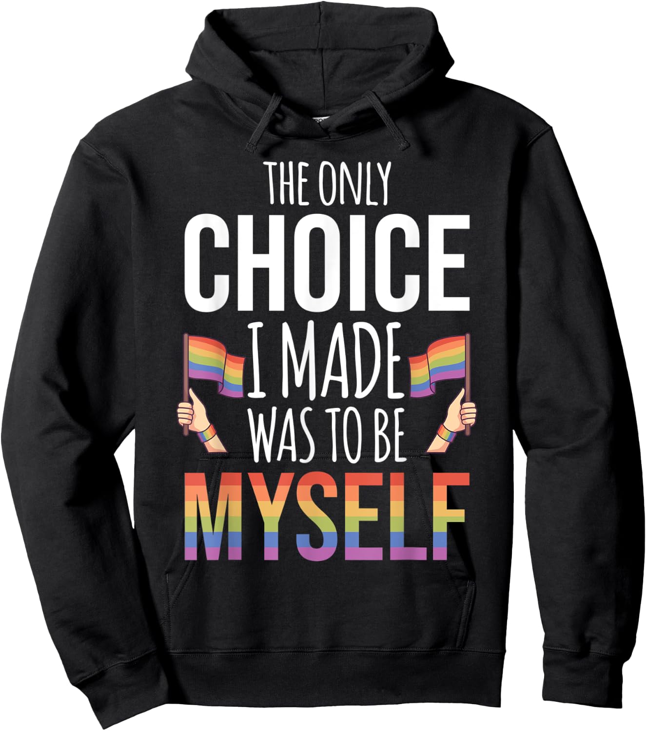 The Only Choice I Made Was To Be Myself Pride Month Gay Hoodie - Hoodie | Black