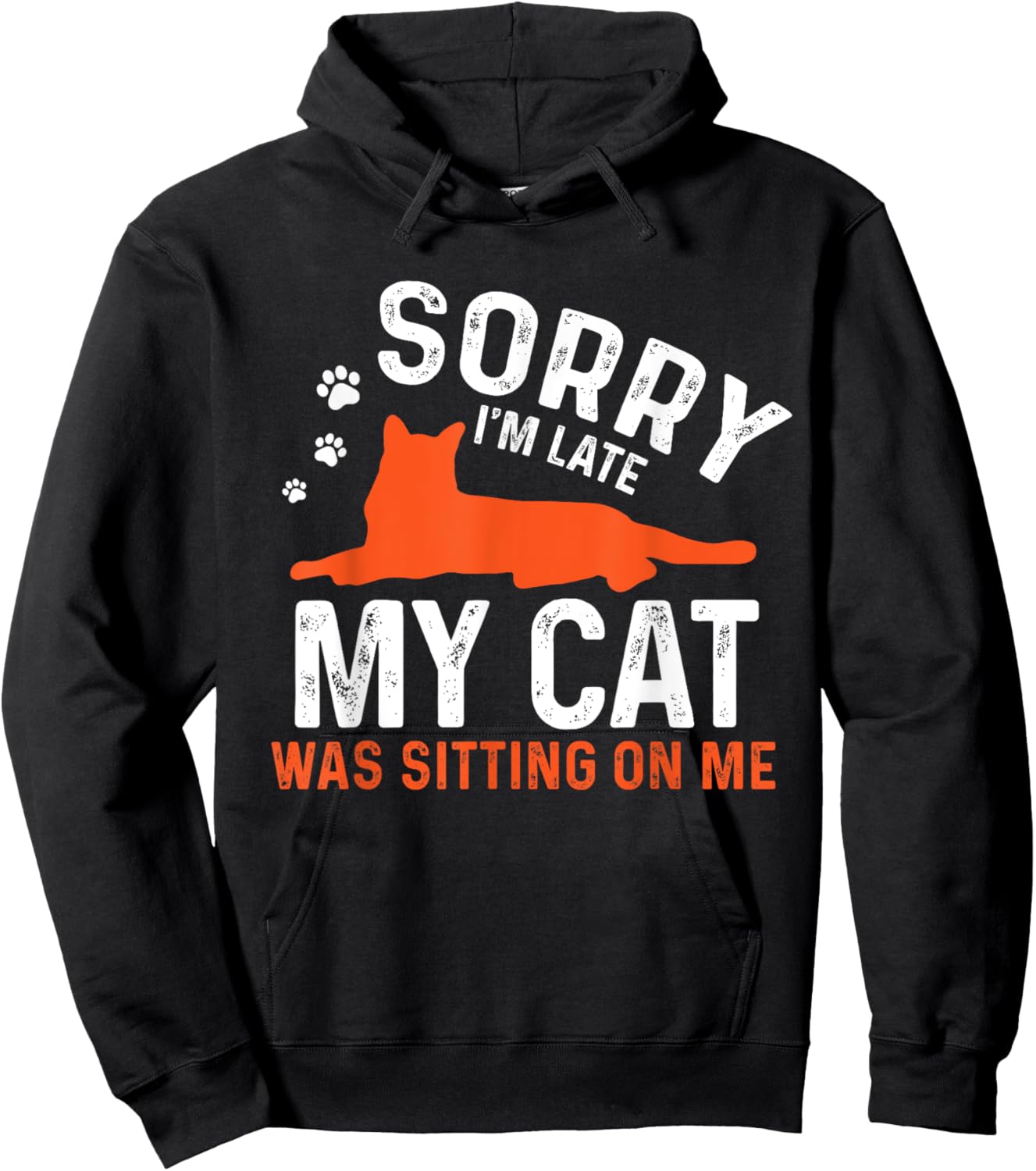 Sorry I'm Late My Cat Was Sitting On Me | Funny Cat Sayings Men Women Girls Kids Hoodie - Hoodie | Black
