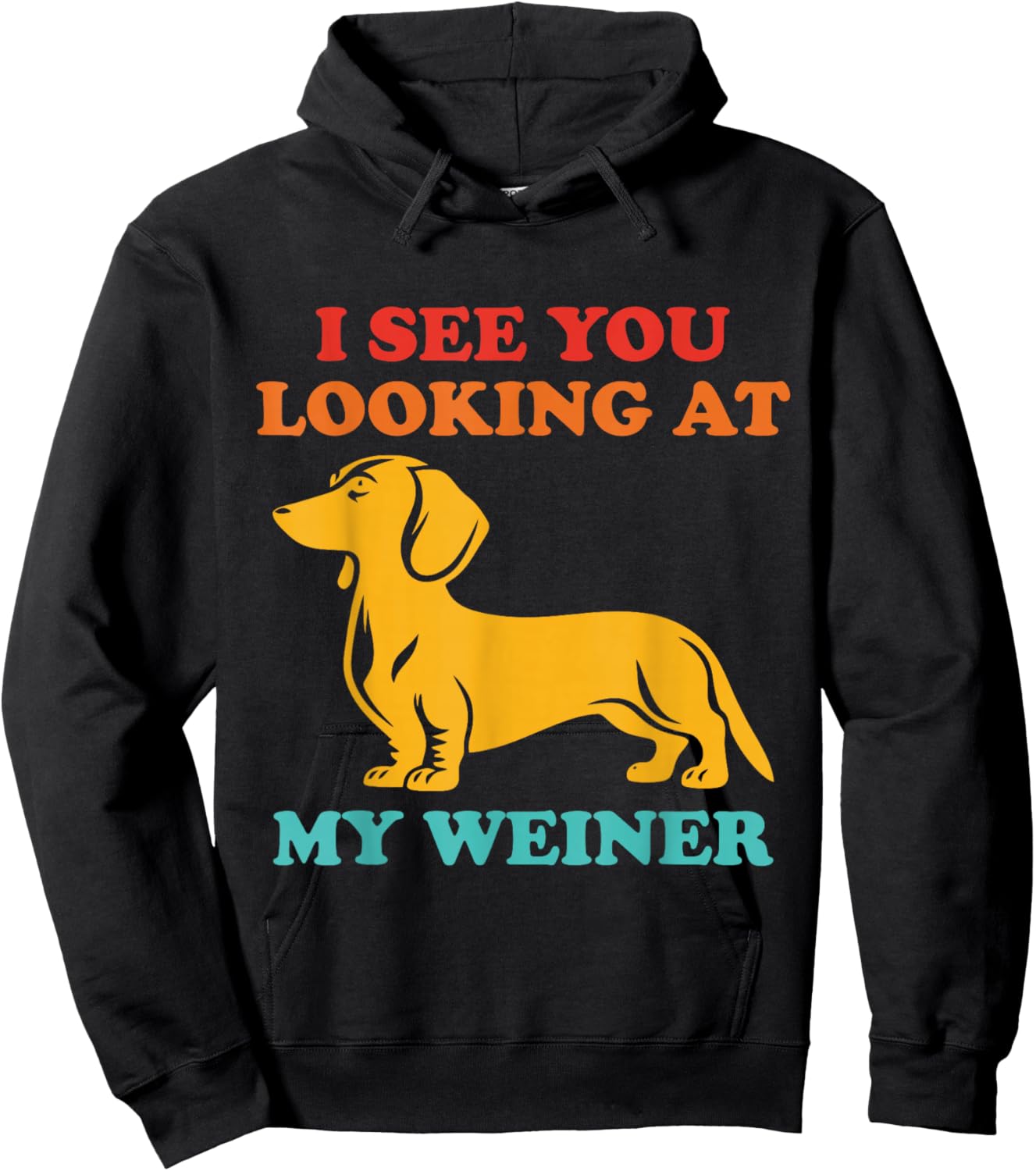 I See You Looking at My Weiner Dachshund Vintage Hoodie - Hoodie | Black