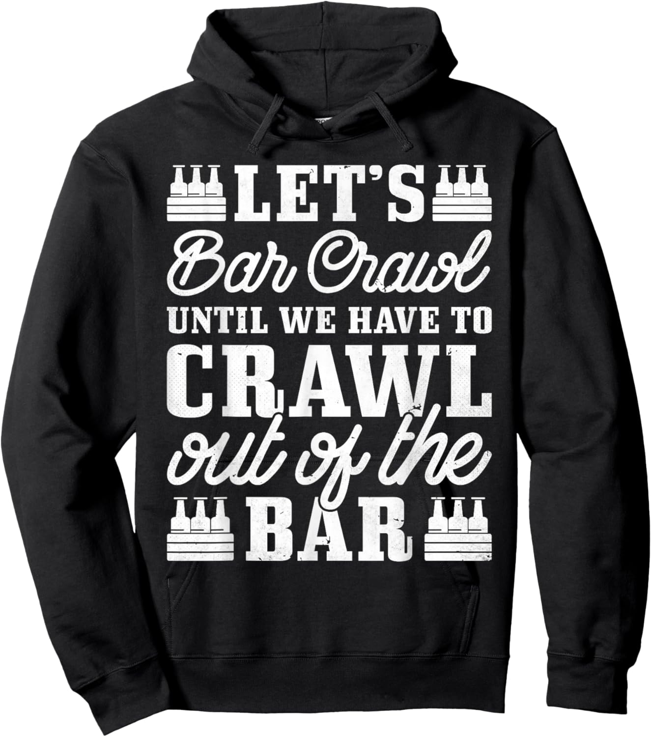 Let's Bar Crawl Until We Have To Crawl Out Of The Bar, Beer Hoodie - Hoodie | Black