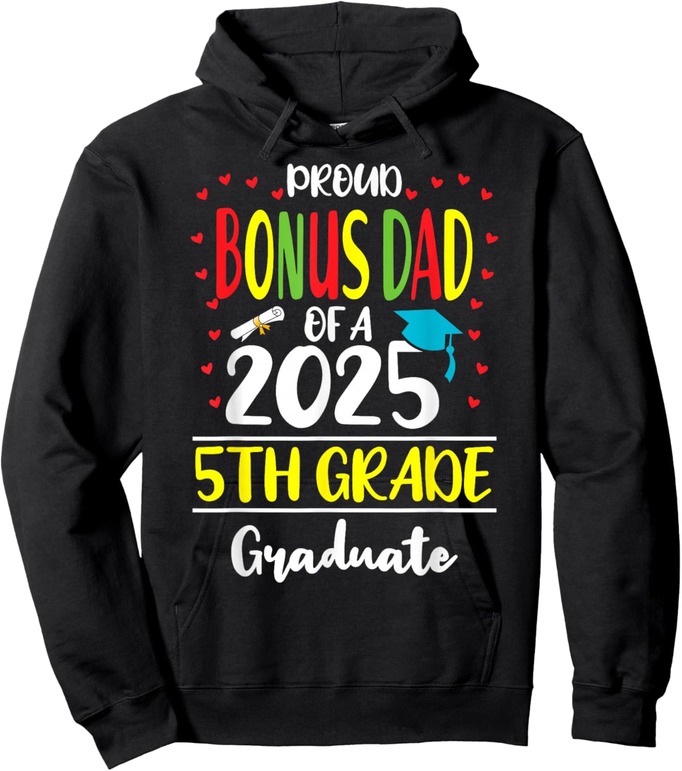 Proud Bonus Dad of a Class of 2025 5th Grade Graduate Hoodie - Hoodie | Black