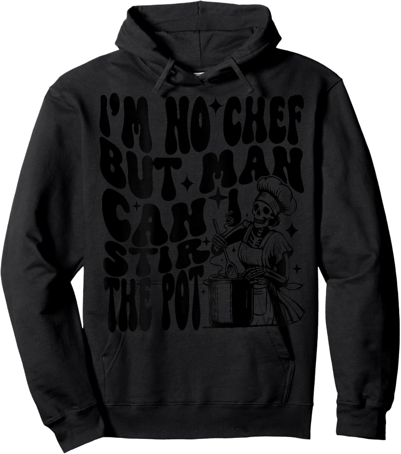 I'm no chef but man I can stir the pot Hoodie - Hoodie | Black