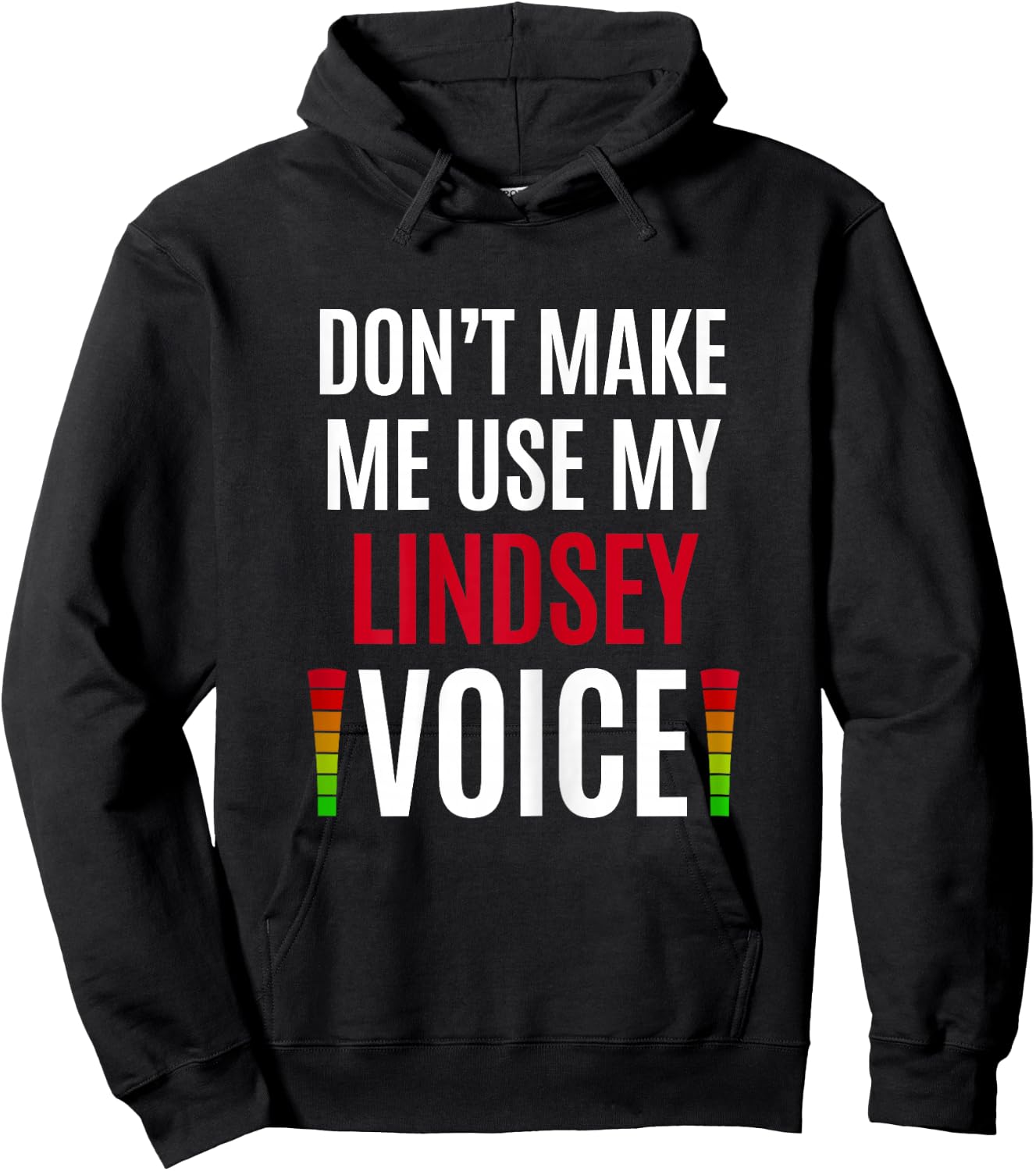 Don't Make Me Use My Lindsey Voice Funny Name Gift Teacher Hoodie - Hoodie | Black