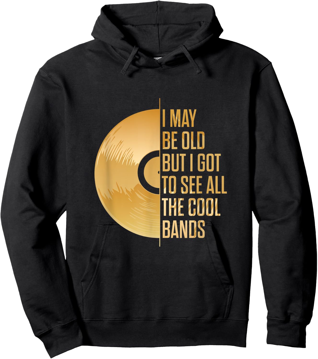 I may be old, but I have seen all the cool bands Hoodie - Hoodie | Black