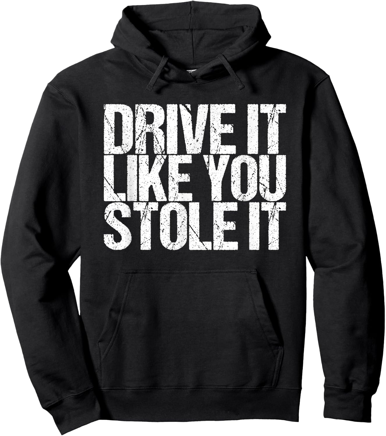 Drive It Like You Stole It Hoodie - Hoodie | Black