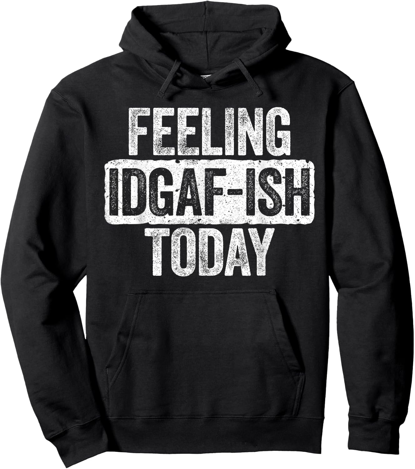 Feeling IDGAF-ish Today Funny Sarcastic Shirt Hoodie - Hoodie | Black
