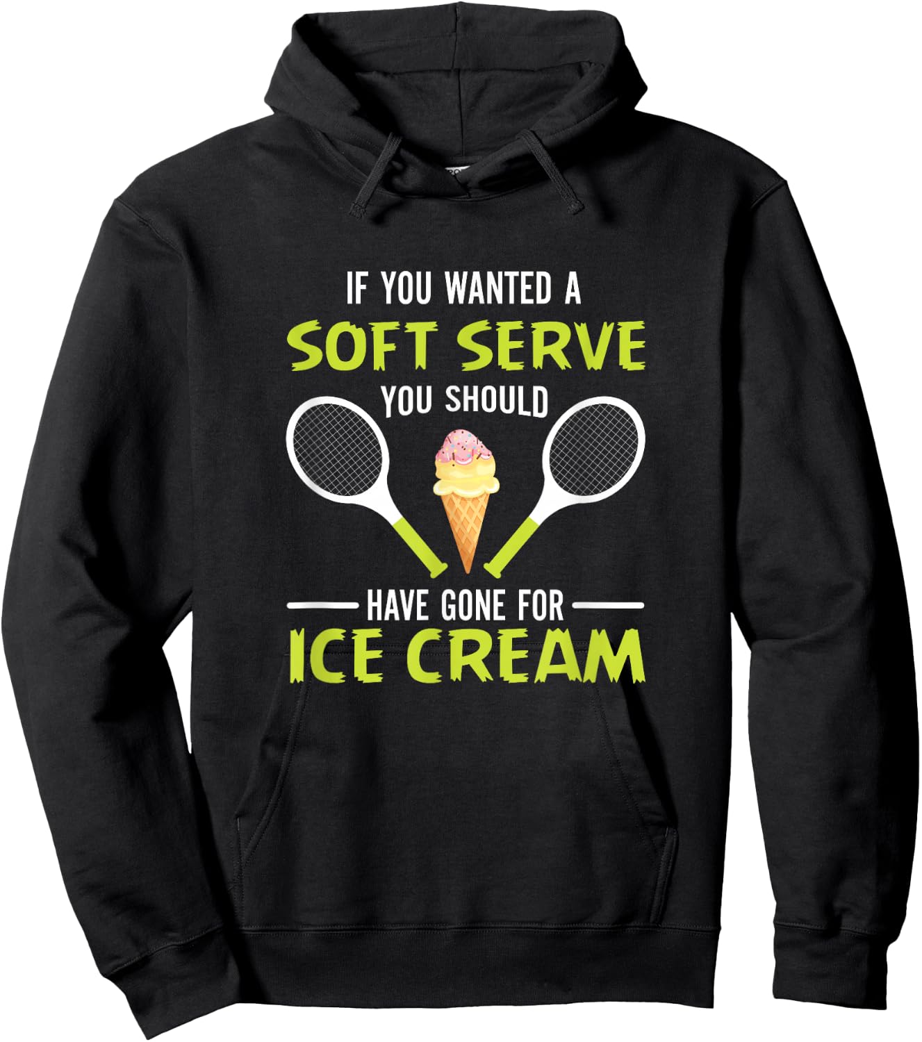 If You Wanted A Soft Serve Funny Tennis Shirt Tennis Lover Hoodie - Hoodie | Black