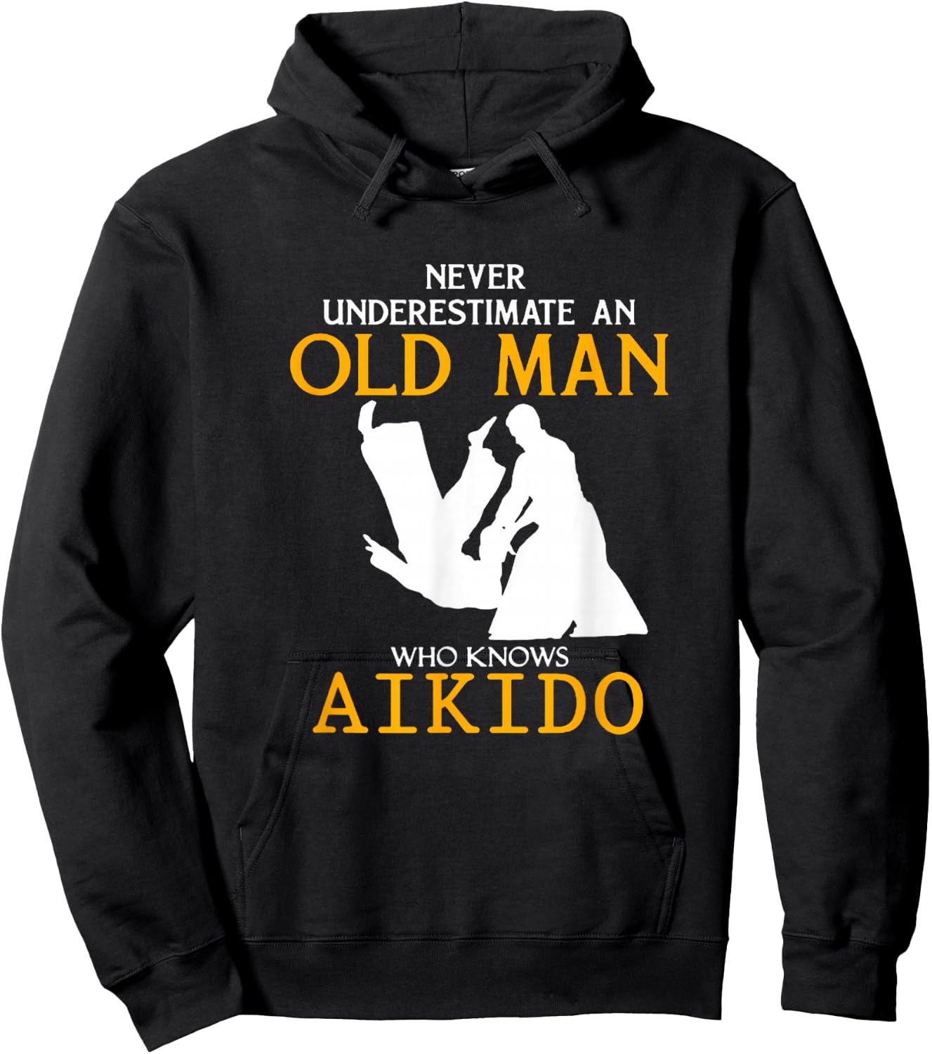 Never Underestimate an Old Man who knows Aikido Hoodie - Hoodie | Black