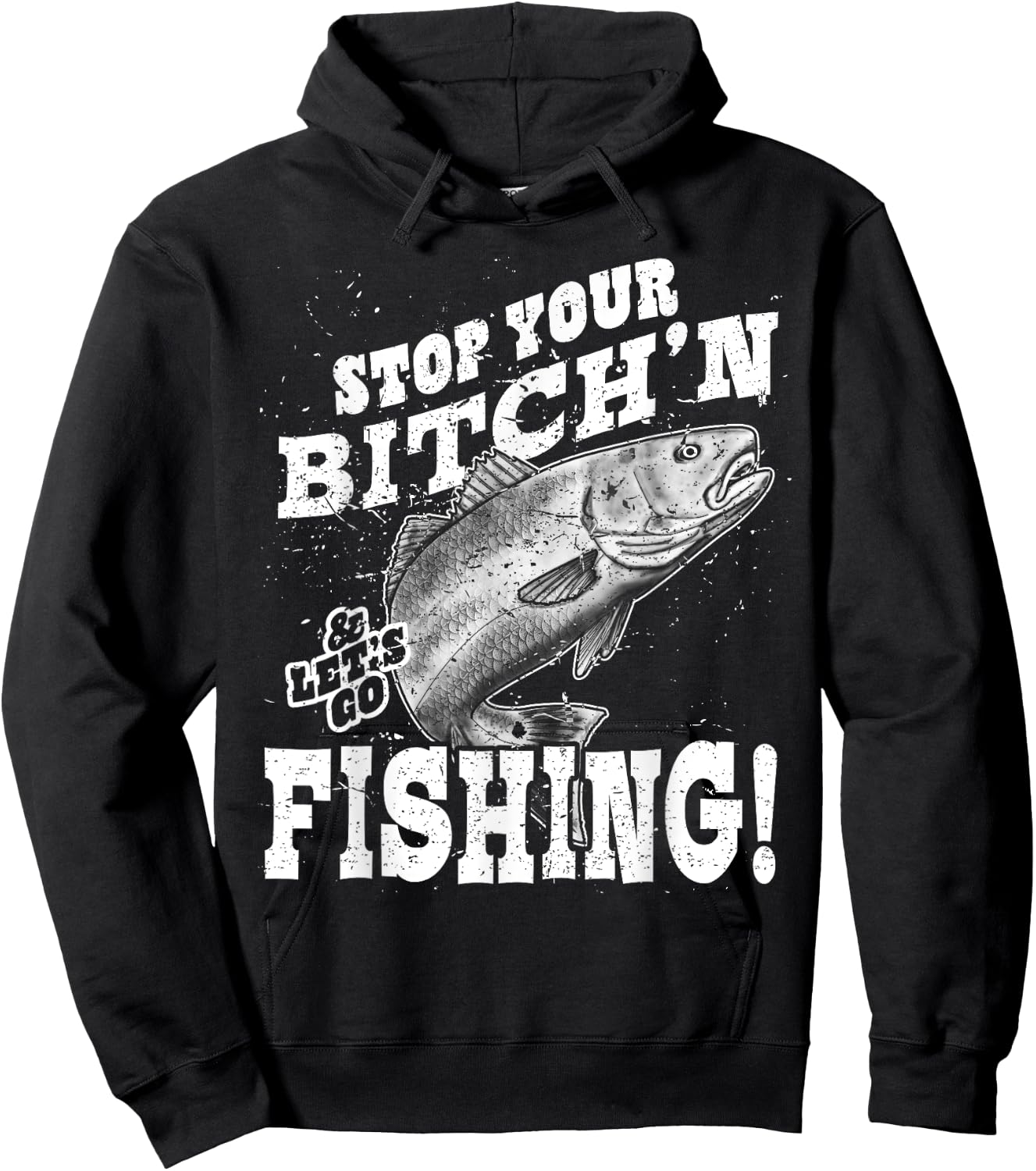 Stop your bitching and let's go fishing Hoodie - Hoodie | Black