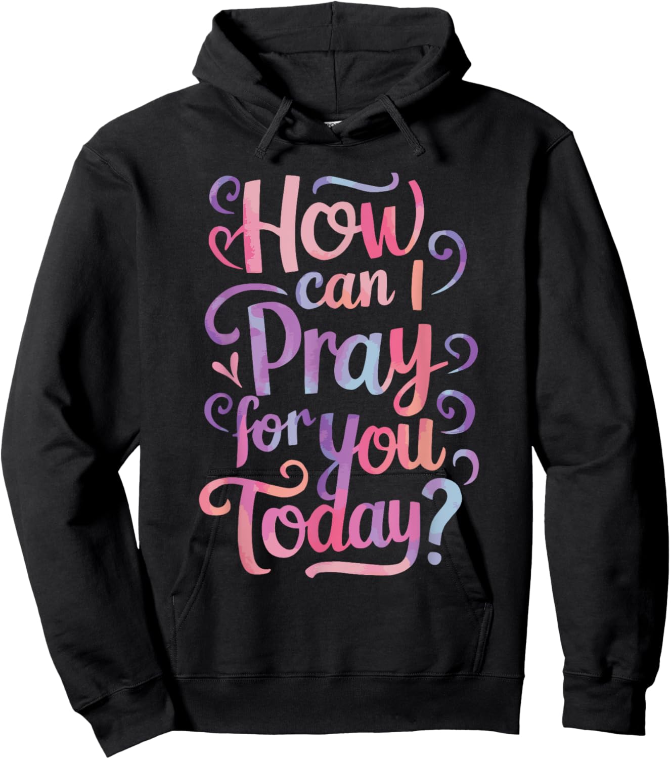 How Can I Pray For You Today? Hoodie - Hoodie | Black