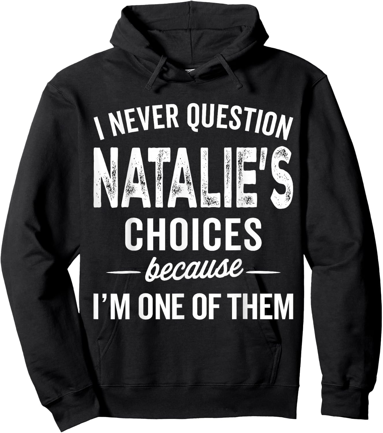 I Never Question Natalie’s Choices Natalie Personalized Name Hoodie - Hoodie | Black