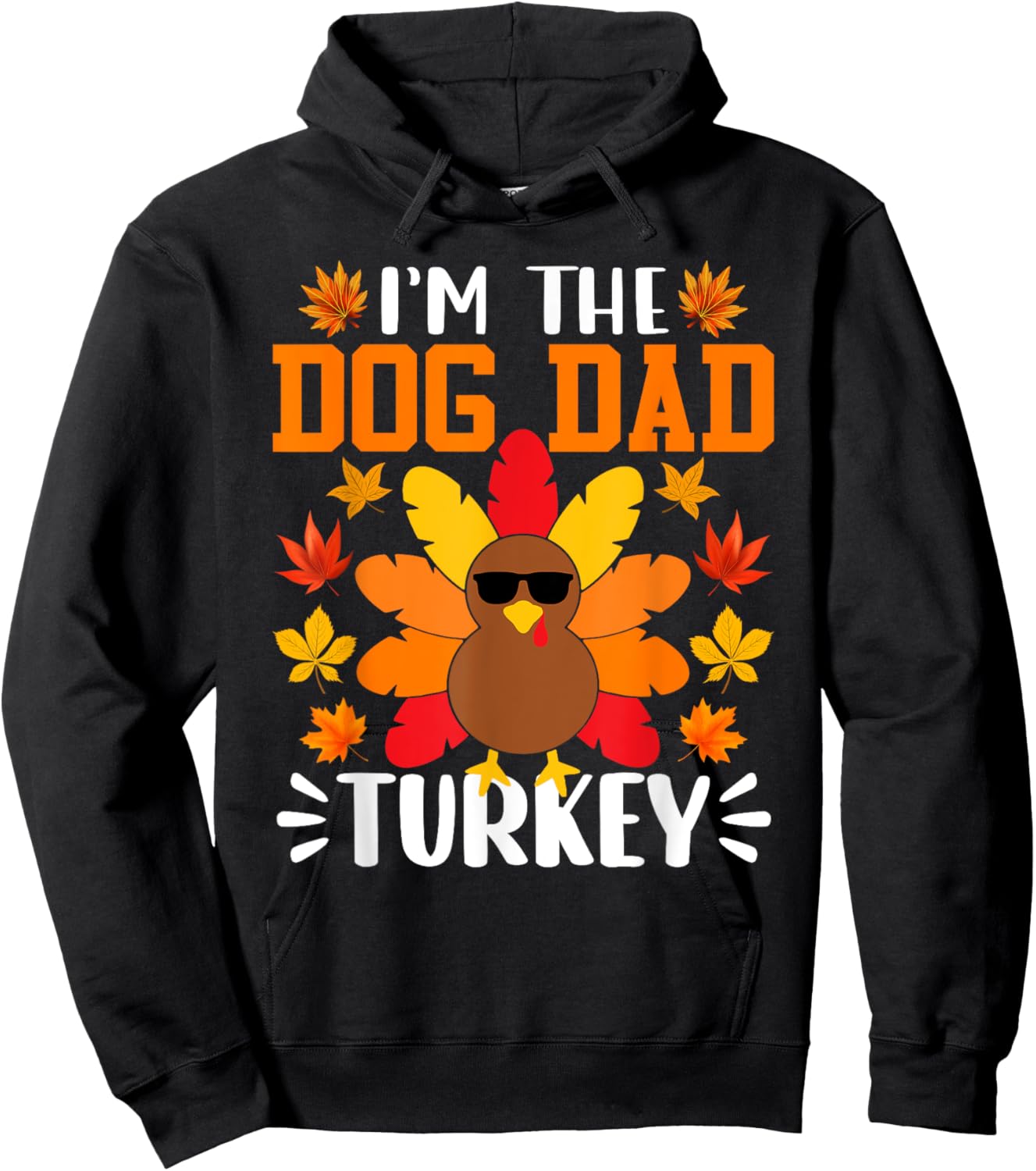 I'm The Dog Dad Turkey Shirt Funny Turkey Thanksgiving Hoodie - Hoodie | Black