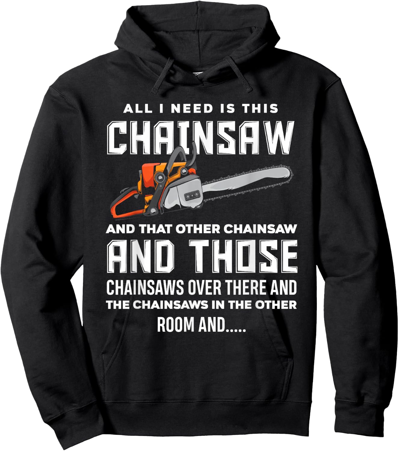 All I Need is This Chainsaw Funny Logger Chainsaws Hoodie - Hoodie | Black