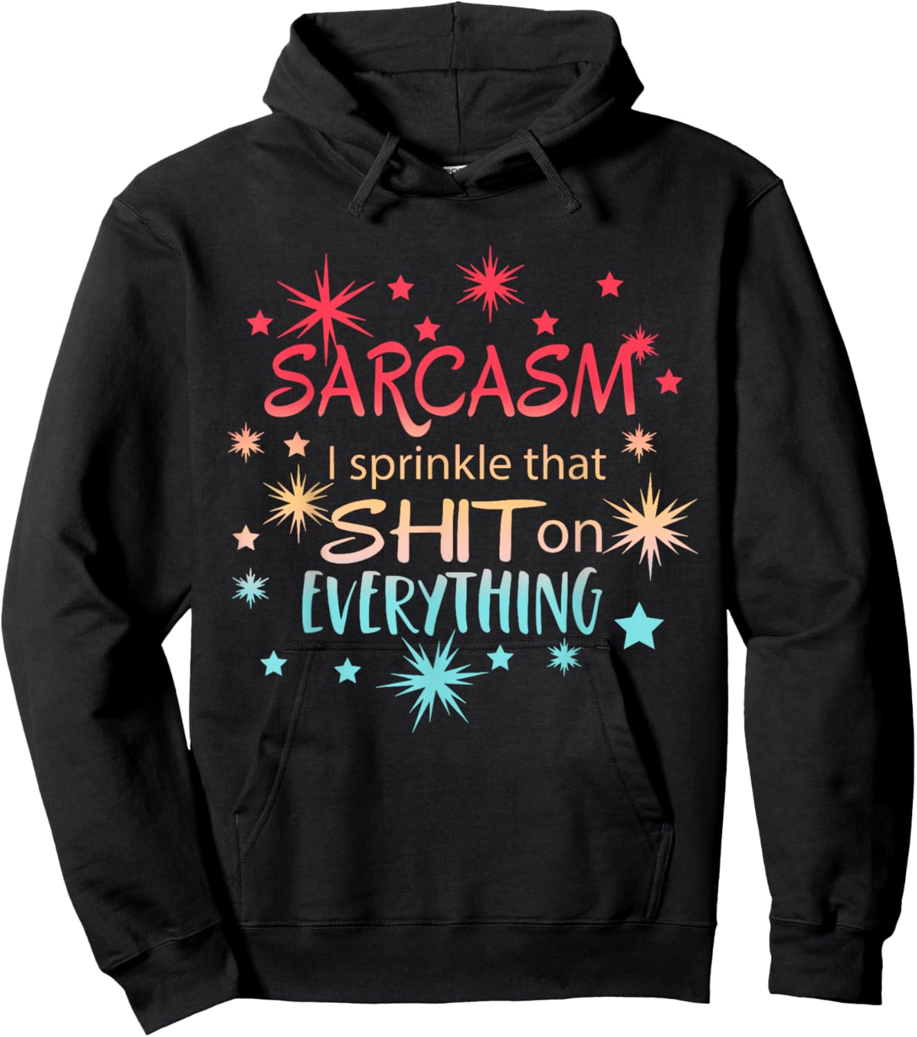 Sarcasm I Sprinkle That Shit On Everything Apparel Hoodie - Hoodie | Black