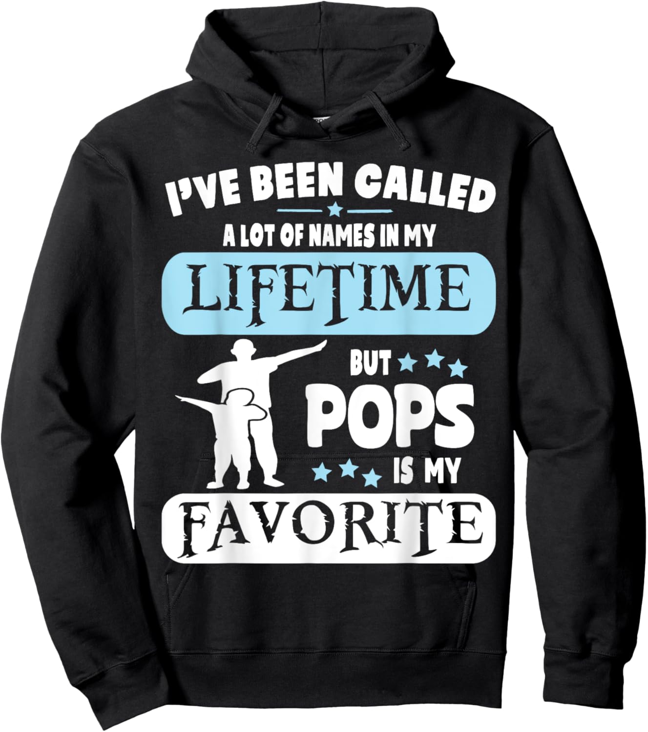 Called A Lot Of Names In My Lifetime But Pops Is My Favorite Hoodie - Hoodie | Black