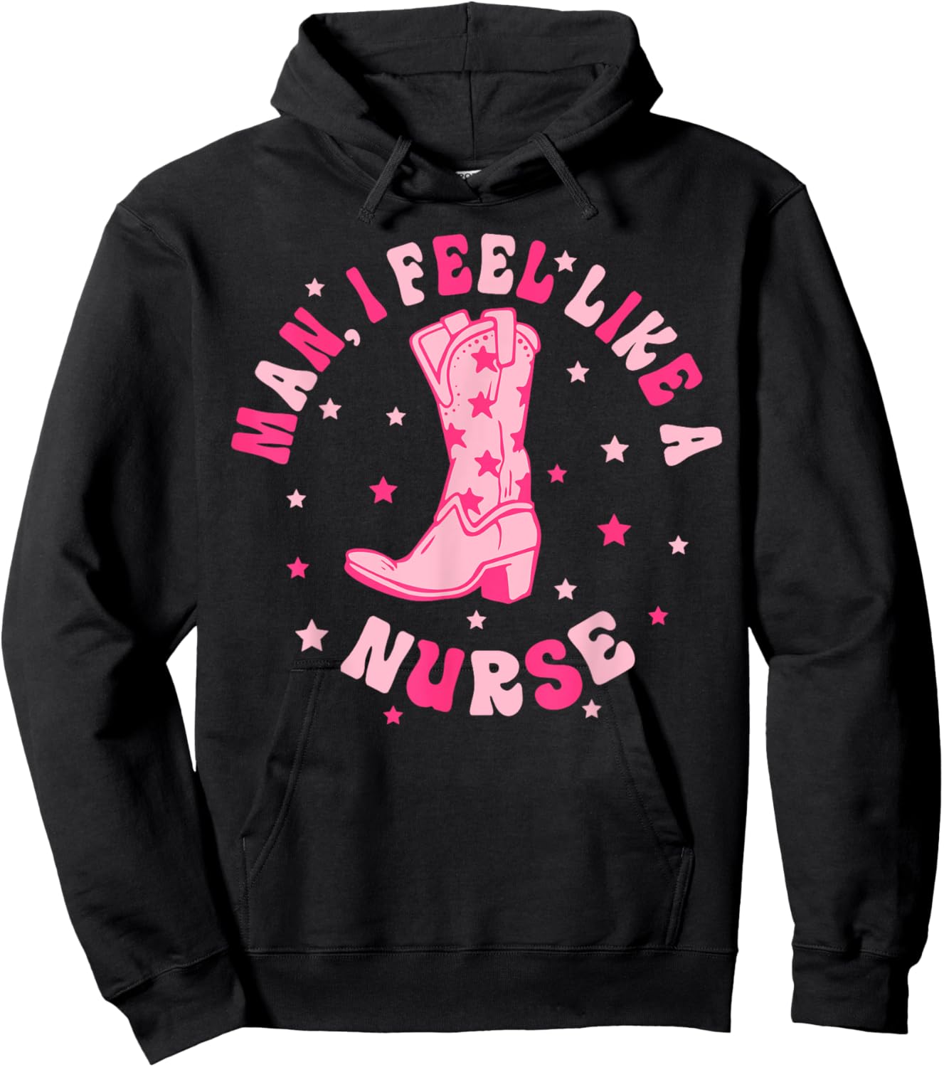 Man I Feel Like A Nurse CNA Western Cowgirl Nurse's Day Hoodie - Hoodie | Black