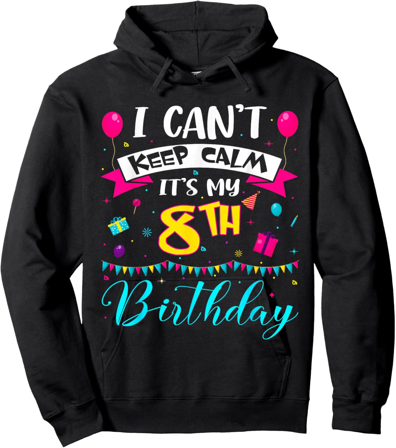 I Can't Keep Calm It's My 8th Birthday 8 Year Old Gifts Hoodie - Hoodie | Black