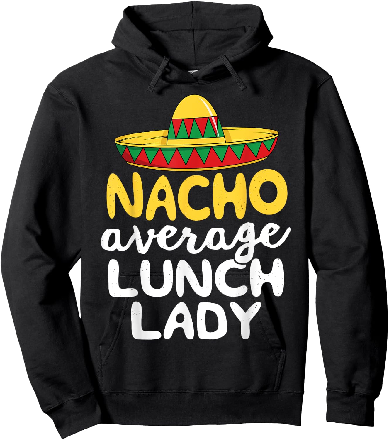 Nacho Average Lunch Lady Cafeteria Mexican Mom Volunteer Hoodie - Hoodie | Black