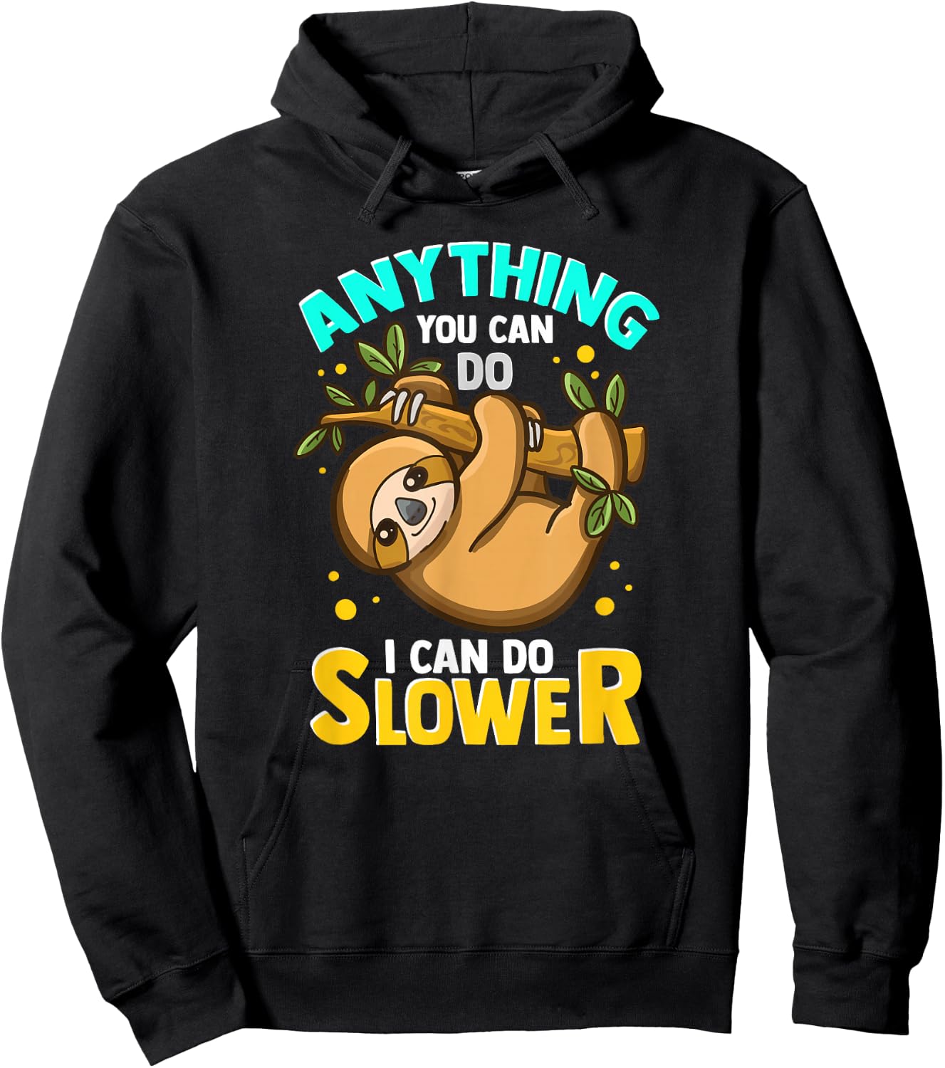 Anything You Can Do I Can Do Slower Lazy Sloth Hoodie - Hoodie | Black