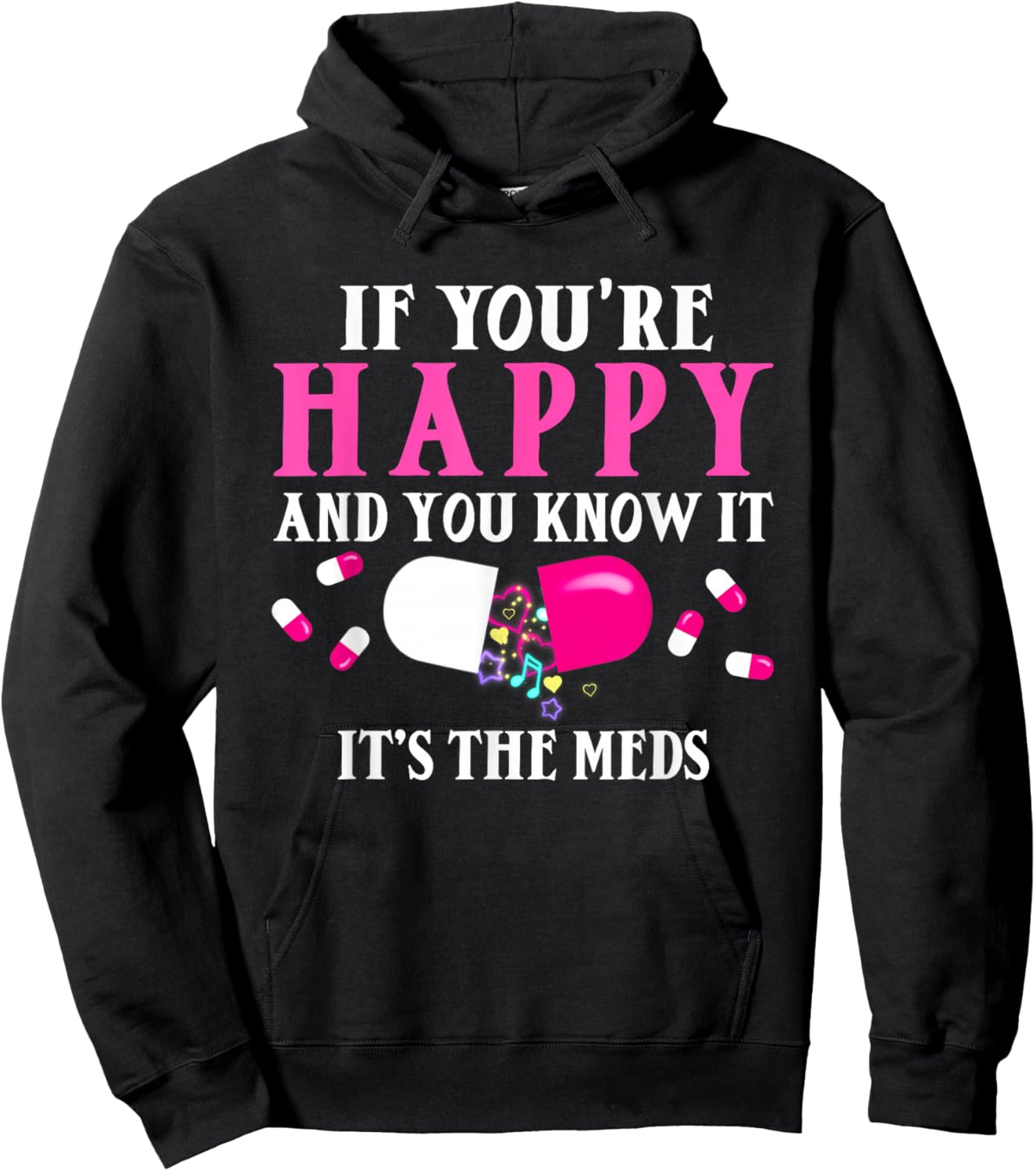 Funny If You're Happy And You Know It's The Meds | Pills Hoodie - Hoodie | Black