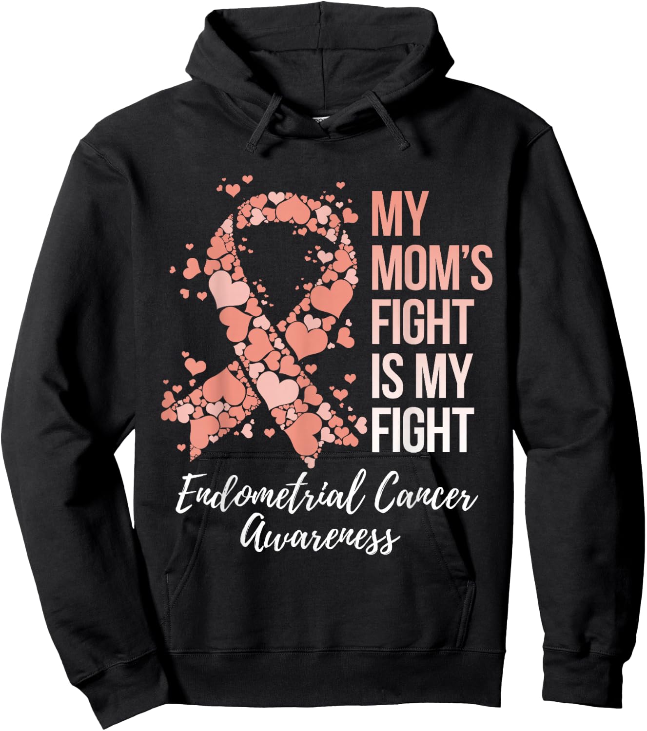 My Mom’s Fight Is My Fight Endometrial Cancer Awareness Hoodie - Hoodie | Black