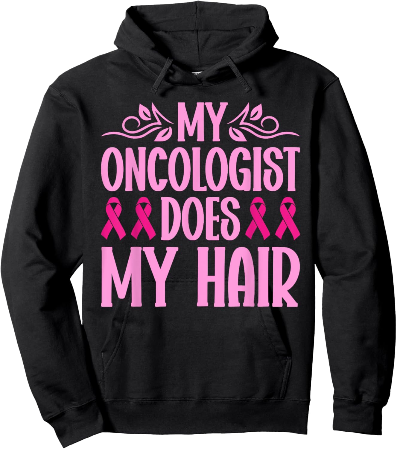 My Oncologist Does My Hair Breast Cancer Awareness Hoodie - Hoodie | Black