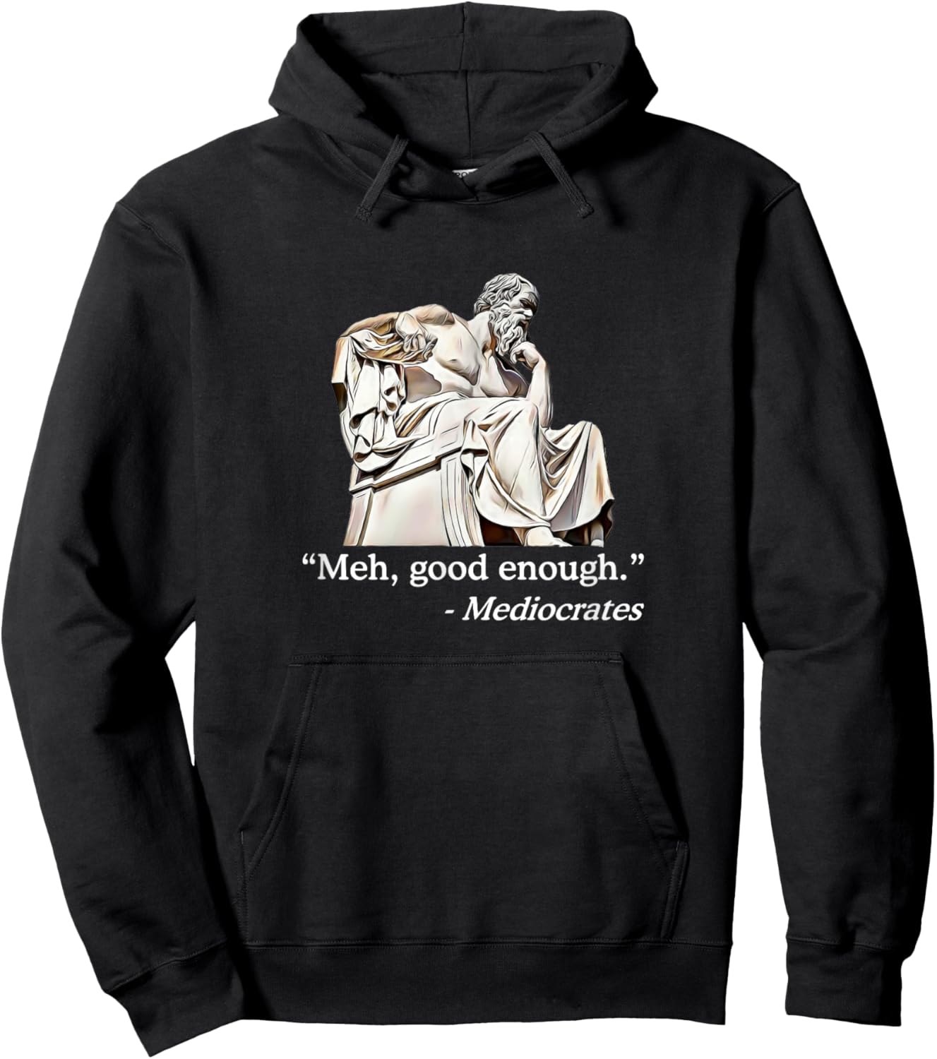 Meh, Good Enough. | Mediocrates Funny Philosophy Teacher Men Women Girls Kids Hoodie - Hoodie | Black