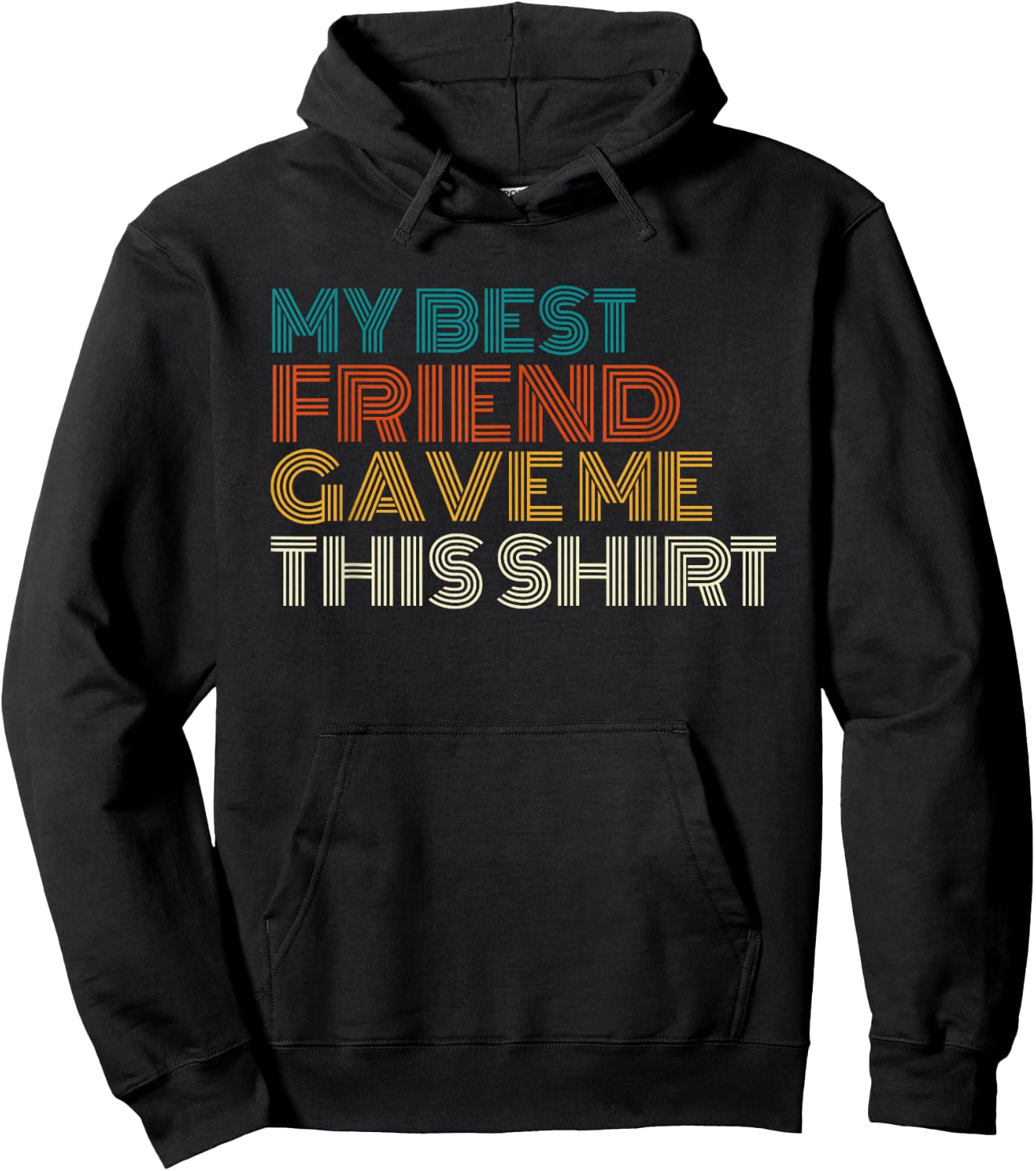 My Best Friend Gave Me This Shirt Funny Idea Old Retro Gifts Hoodie - Hoodie | Black