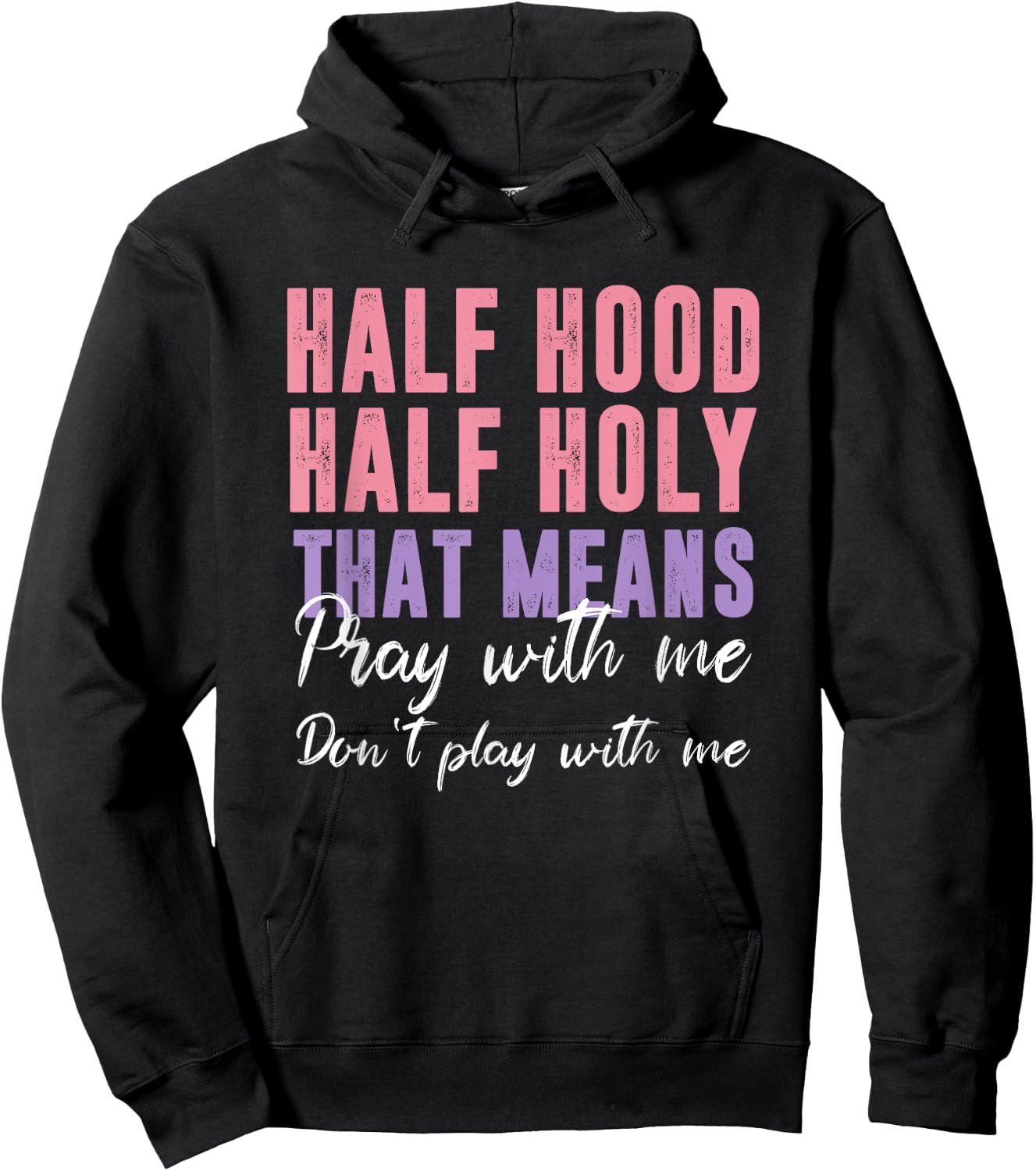 Half Hood Half Holy Pray With Me Don't Play With Me Hoodie - Hoodie | Black