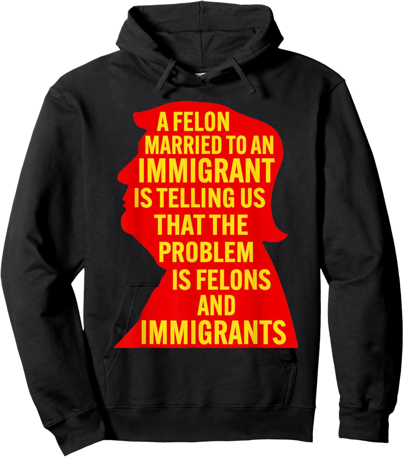 A Felon Married to an Immigrant is Telling Us that The... Hoodie - Hoodie | Black