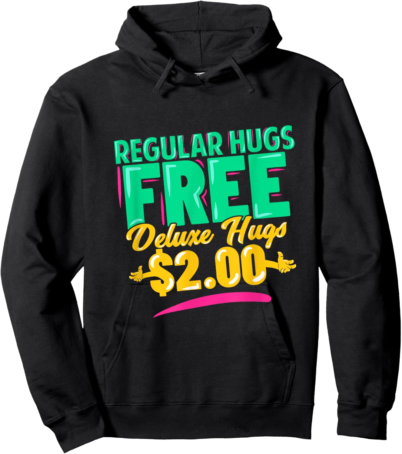 Regular Hugs Free Deluxe Hugs $2 Funny Gift Hoodie - Hoodie | Black