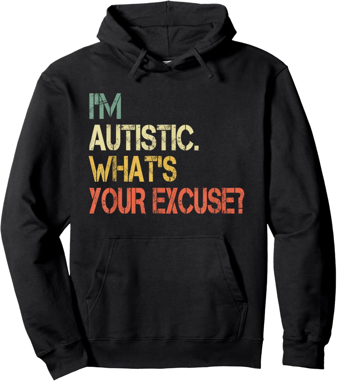 Sarcastic Autism Awareness I'm Autistic What's Your Excuse Hoodie - Hoodie | Black