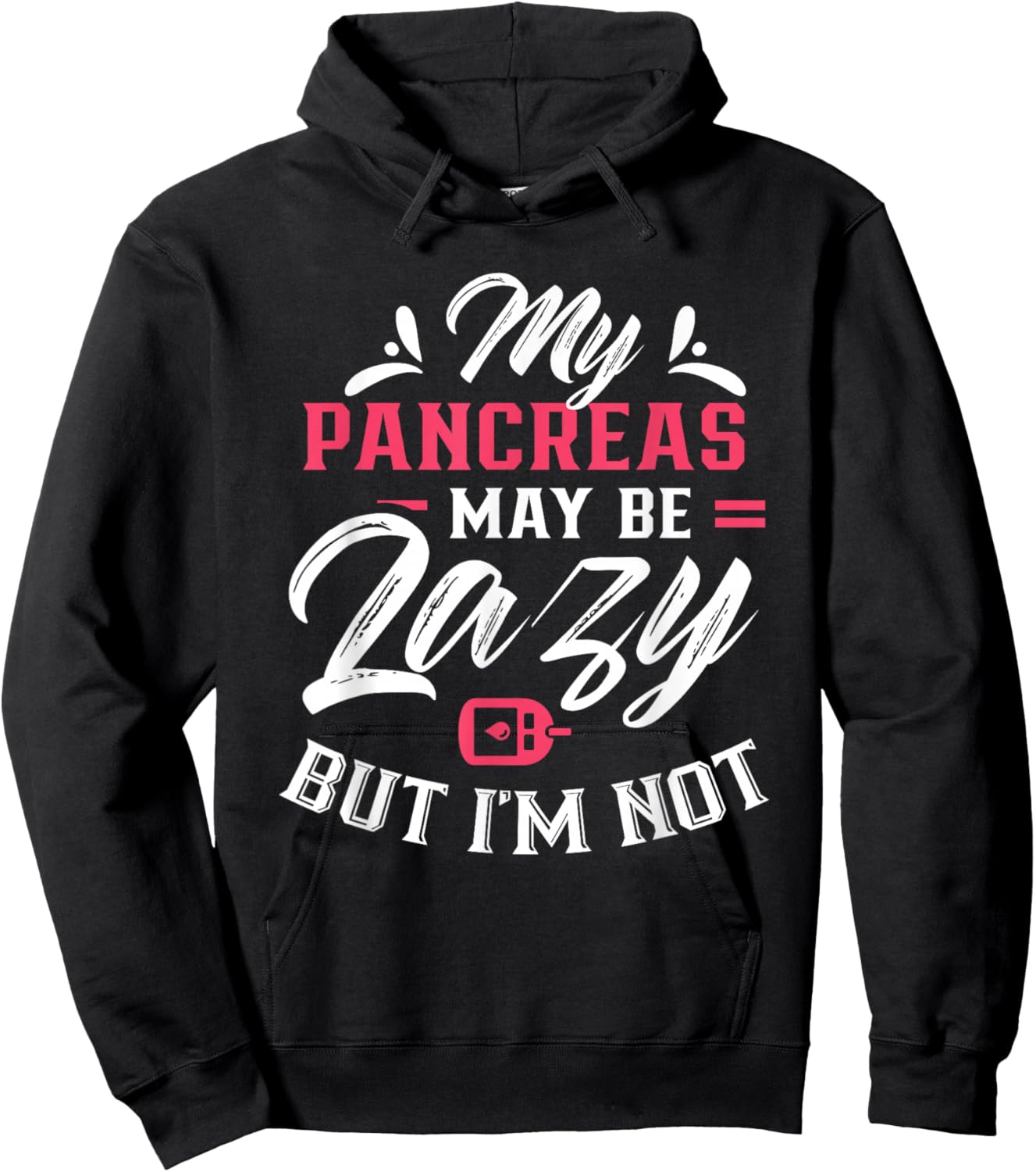 My Pancreas May Be Lazy But I'm Not Diabetic Type Diabetes Hoodie - Hoodie | Black