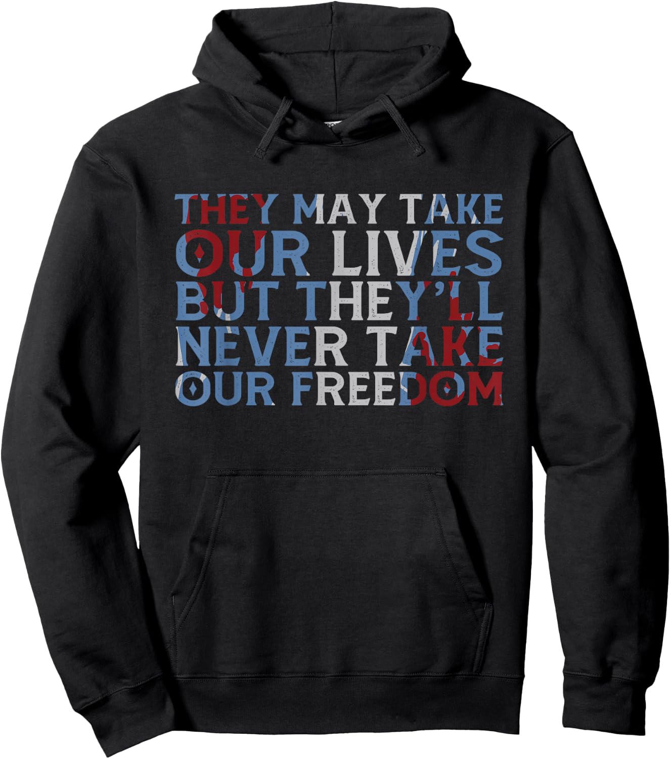 They May Take Our Lives But They'll Never Take Our Freedom Hoodie - Hoodie | Black